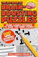 The Big Book of Brain-Boosting Puzzles: Word Games Designed to Keep the Mind Young!
