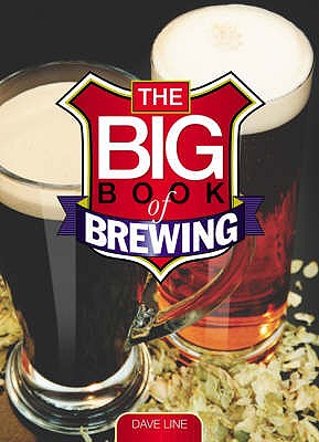 The Big Book of Brewing - Line, Dave
