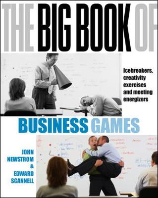 The Big Book of Business Games: Icebreakers, Creativity Exercises and Meeting Energisers (UK Edition) - Newstrom, John, and Scannell, Edward