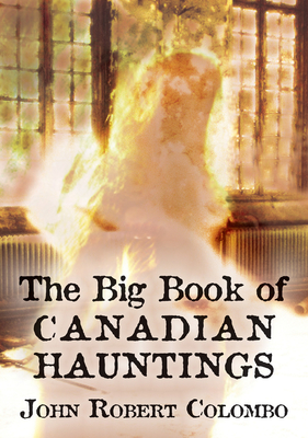 The Big Book of Canadian Hauntings - Colombo, John Robert