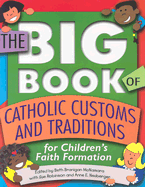 The Big Book of Catholic Customs and Traditions: For Children's Faith Formation