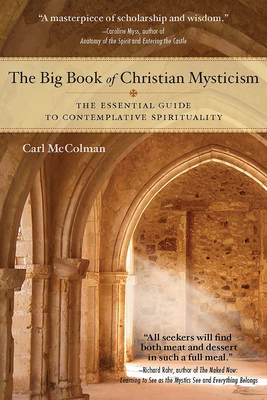 The Big Book of Christian Mysticism: The Essential Guide to Contemplative Spirituality - McColman, Carl