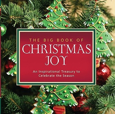 The Big Book of Christmas Joy: An Inspirational Treasury to Celebrate the Season - Howard Books (Creator)