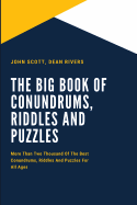 The Big Book of Conundrums, Riddles and Puzzles: More Than Two Thousand of the Best Conundrums, Riddles and Puzzles for All Ages