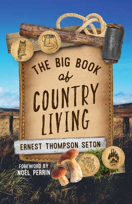 The Big Book of Country Living - Seton, Ernest Thompson, and Perrin, Noel (Foreword by)