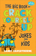 The Big Book of Crack Yourself Up Jokes for Kids