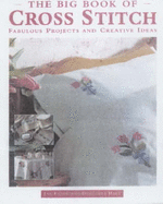 The Big Book of Cross Stitch: Fabulous Projects and Creative Ideas