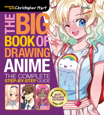 The Big Book of Drawing Anime: The Complete Step-By-Step Guide - Hart, Christopher