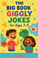 The Big Book of Giggly Jokes: "50 Side-Splitting Jokes (Plus Games, Draw-Alongs & Bonus Laughs!)"