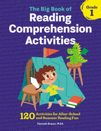 The Big Book of Reading Comprehension Activities, Grade 1: 120 Activities for After-School and Summer Reading Fun