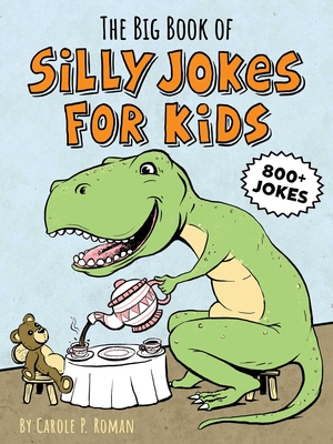 The Big Book of Silly Jokes for Kids - Roman, Carole