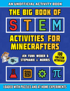 The Big Book of Stem Activities for Minecrafters: An Unofficial Activity Book--Loaded with Puzzles and At-Home Experiments