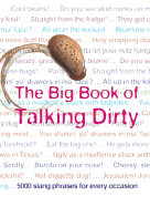 The Big Book of Talking Dirty: 5000 Slang Phrases for Every Occasion - Green, Jonathon (Compiled by)