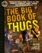 The Big Book of Thugs: Tough as Nails True Tales of the World's Baddest Mobs, Gangs, and Ne'er Do Wells! - Rose, Joel, and DC Comics