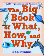 The Big Book of What, How, and Why - Strauss, Bob