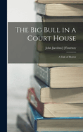 The Big Bull in a Court House: A Tale of Horror