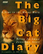 The Big Cat Diary: Year in the Masai Mara