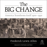 The big change : America transforms itself 1900-1950