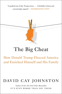 The Big Cheat: How Donald Trump Fleeced America and Enriched Himself and His Family - Johnston, David Cay