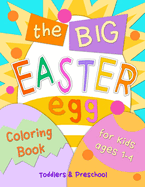 The Big Easter Egg Coloring Book for Kids Ages 1-4: Toddlers & Preschool