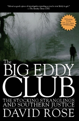 The Big Eddy Club: The Stocking Stranglings and Southern Justice - Rose, David