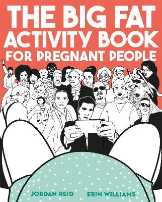 The Big Fat Activity Book for Pregnant People - Reid, Jordan, and Williams, Erin