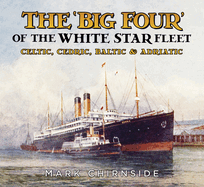 The 'Big Four' of the White Star Fleet: Celtic, Cedric, Baltic and Adriatic