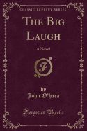 The Big Laugh: A Novel (Classic Reprint)