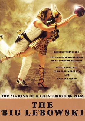 The Big Lebowski: The Making of a Coen Brothers Film - Cooke, Tricia (Editor), and Robertson, William Preston (Text by)