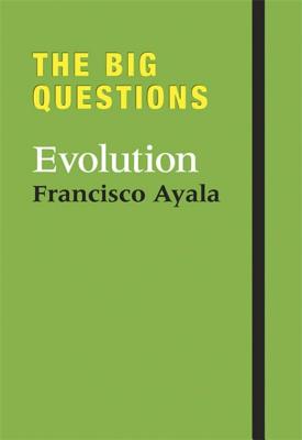 The Big Questions: Evolution - Ayala, Francisco