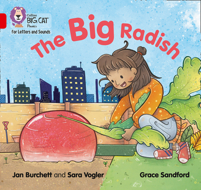 The Big Radish: Band 02a/Red a - Burchett, Jan, and Vogler, Sara, and Collins Big Cat (Prepared for publication by)