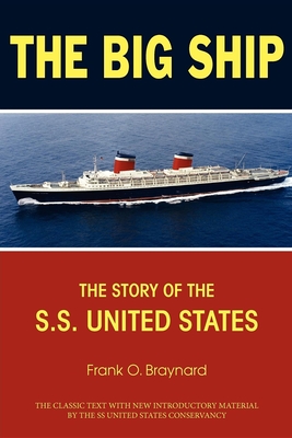 The Big Ship: The Story of the S.S. United States - Braynard, Frank O