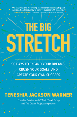 The Big Stretch: 90 Days to Expand Your Dreams, Crush Your Goals, and Create Your Own Success - Jackson Warner, Teneshia