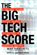 The Big Tech Score: A Top Wall Street Analyst Reveals Ten Secrets to Investing Success