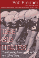 The Big Uglies: Transitioning From the Glory Days to a Life of Glory