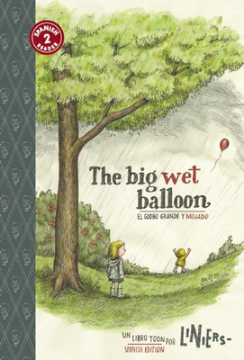 The Big Wet Balloon/El Globo Grande Y Mojado: Toon Books Level 2 - 