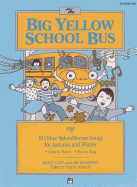 The Big Yellow School Bus Plus 19 Splendiferous Songs for Autumn and Winter: Songbook