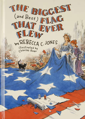 The Biggest (and Best) Flag That Ever Flew - Jones, Rebecca C