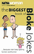 The Biggest Book of Bloke Jokes Ever: Because Men Just Get Funnier and Funnier. Edited by Louise Johnson