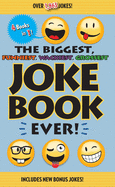 The Biggest, Funniest, Wackiest, Grossest Joke Book Ever!
