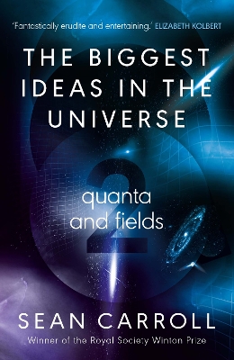 The Biggest Ideas in the Universe 2: Quanta and Fields - Carroll, Sean