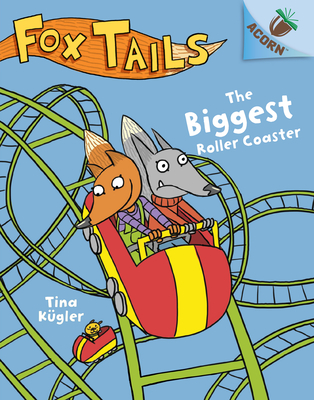 The Biggest Roller Coaster: An Acorn Book (Fox Tails #2): Volume 2 - Kgler, Tina