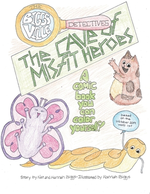 The Biggsville Detectives: The Cave of Misfit Heroes: A comic book you can color yourself! - Biggs, Nathanael, and Walker, Abigail (Contributions by)