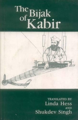 The Bijak of Kabir - Singh, Shukdeo (Translated by), and Hess, Linda (Translated by)