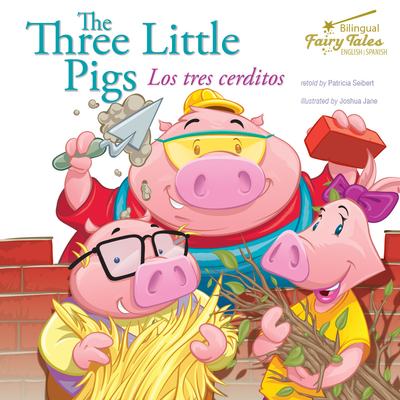 The Bilingual Fairy Tales Three Little Pigs: Los Tres Cerditos - Seibert