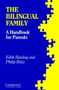 The Bilingual Family: A Handbook for Parents - Harding, Edith, and Riley, Philip