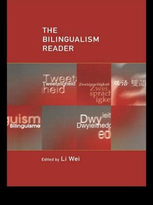 The Bilingualism Reader - Li, Wei, Professor, M.D. (Editor)