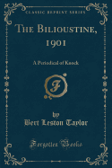 The Bilioustine, 1901: A Periodical of Knock (Classic Reprint)