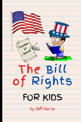 The Bill of Rights for Kids: Elementary School Constitution Learning Series - Harris, Jeff