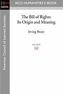 The Bill of Rights: Its Origin and Meaning